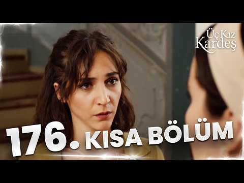 Üç Kız Kardeş 176. Kısa Bölüm