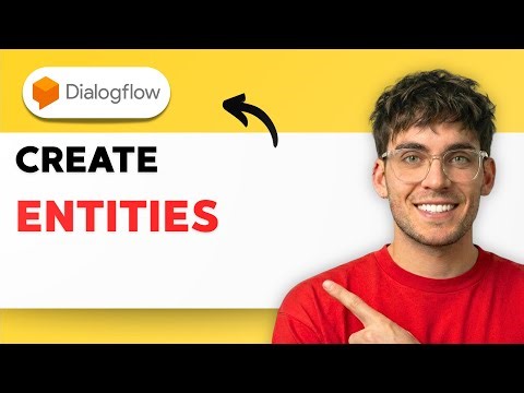 How to Create Entities in Dialogflow [2026 Guide]