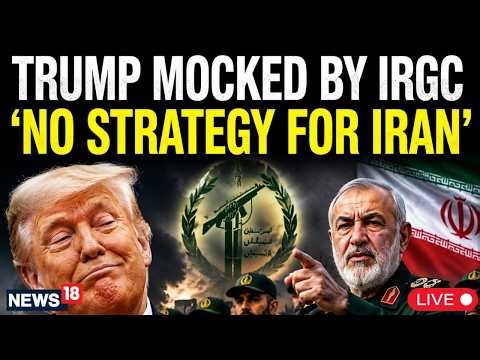 U.S. President Trump Mocked By IRGC: ‘No Strategy For Iran’ | U.S.-Iran War Escalates | LIVE-N18G
