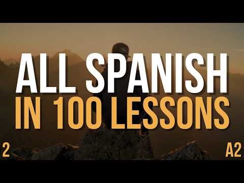 Speak Spanish A2 FAST — All Spanish in 100 Lessons! | Complete Spanish Course | Lesson 2