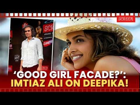 Imtiaz Ali Clarifies Viral ‘Facade’ Comment On Deepika Padukone, Says ‘Don’t Misunderstand Me’