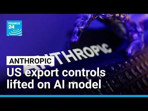 US export controls lifted on powerful Anthropic AI models • FRANCE 24 English