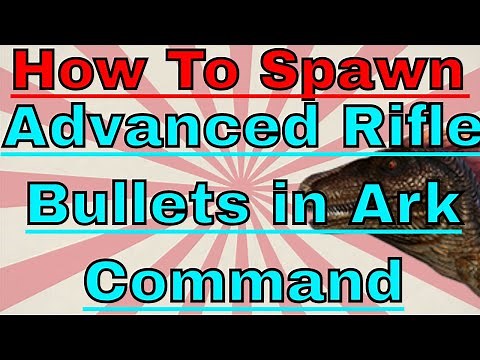 How to spawn in advanced rifle bullets in ark gfi command