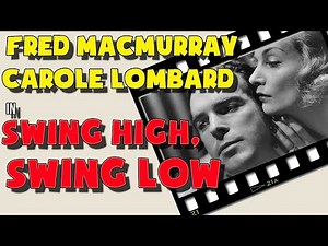 Swing High, Swing Low (1937).Full movie. Starring Carole Lombard, Fred MacMurray. Romantic comedy