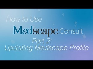 Pt. 2: Updating your Medscape Profile | How to use Medscape Consult