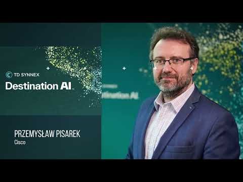 Destination AI TD SYNNEX: Przemysław Pisarek, Cisco