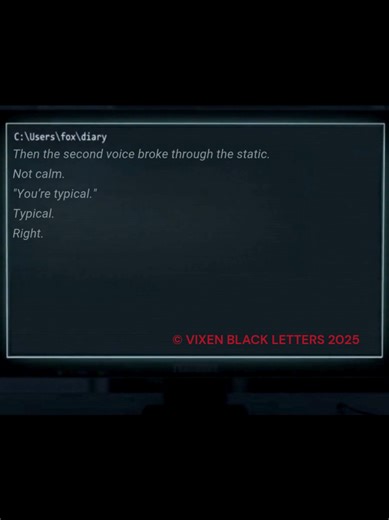 Shadow Archive | ENTRY_011 — ✍️ Black Letters: The Call I Wasn’t Supposed to Answer The Archive logged the call as “non-benign.” Flame is pretending it’s fine. I’m pretending I believe him. Strange how some voices arrive before the person does. Stranger still — how they expect you to open the door. The system tagged the signal as incoming interference. I tagged it as not my problem. 🗝 call_log_17.fox © Vixen Black Letters 2025 #VixenBlackLetters #PsychologicalThriller #DarkFiction #MicroFiction