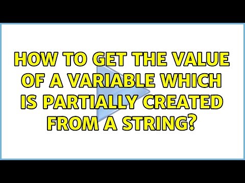 How to get the value of a variable which is partially created from a string? (3 Solutions!!)