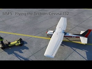 MSFS - Flying the Textron/Cessna 152