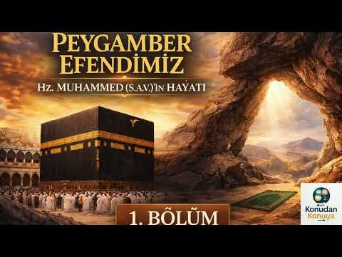 Hz. Muhammed (SAV)’in Hayatı | Doğumdan Hicrete Kadar | 1. Bölüm
