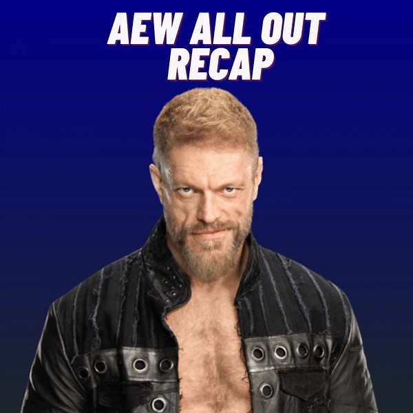 AEW All Out Recap: Highlights and Key Moments