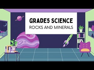GRADE 5 SCIENCE: ROCKS AND MINERALS