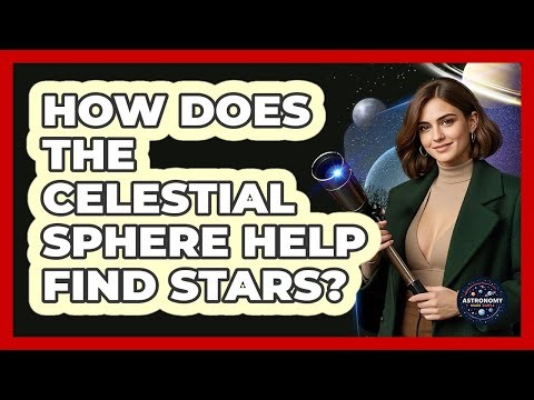 How Does The Celestial Sphere Help Find Stars? - Astronomy Made Simple