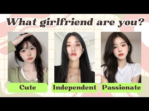 What Girlfriend Are You? 💕🔥 Cute, Independent, or Passionate? | Personality Test Quiz