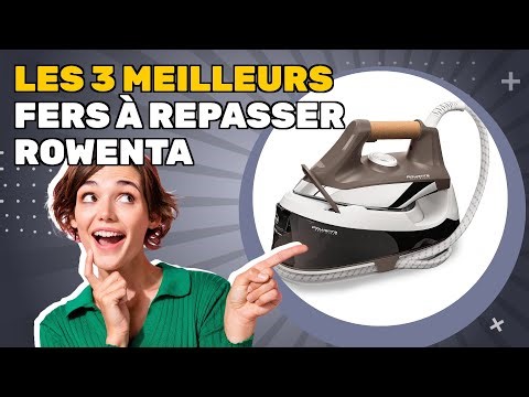 Les 3 meilleurs fers à repasser Rowenta 2026: gagnez du temps et de l'effort