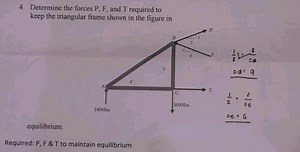 4. Determine the forces P,F, and T required to keep the triangu... | Filo