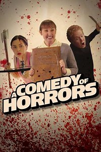 A Comedy of Horrors: Volume 1 (2021) - Movie