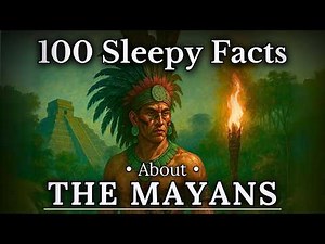 100 Facts About The Mayans to Fall Asleep to — Ancient History For Sleep