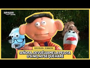 Pepe Lota - Señora, devuélvame la pelota o si no, no sé qué haré | 31 Minutos ​