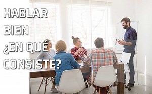 ¿Qué significa hablar bien? ¿En qué consiste hablar...