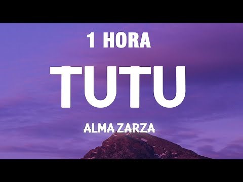 [1 HORA] Alma Zarza - Tutu (Letra/Lyrics)