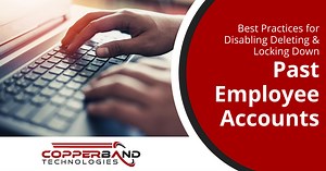 Best Practices for Disabling, Deleting & Locking Down Past Employee Accounts