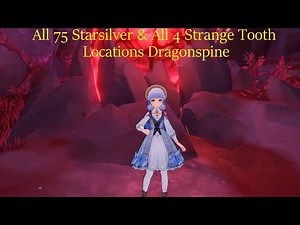 Genshin Impact - All 75 Starsilver & All 4 Strange Tooth Locations - Dragonspine Spear materials!