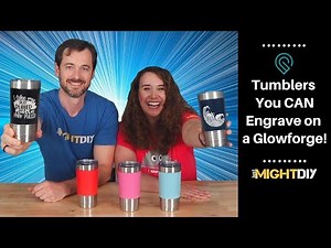 Tumblers You CAN Engrave on a Glowforge