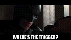 Where's the trigger?