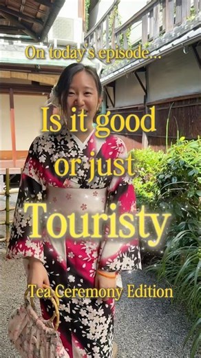 Is tea ceremony in Japan good or just touristy?