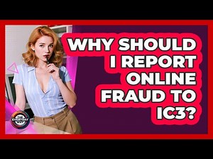 Why Should I Report Online Fraud to IC3?