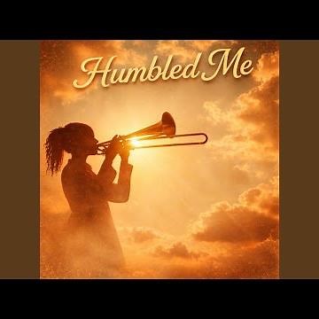 Humbled Me