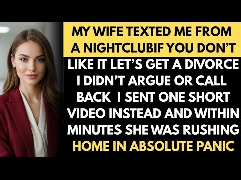 My Wife Texted Me From a Nightclub, “If You Don’t Like It, Let’s Get a Divorce.” I Didn’t#cheating