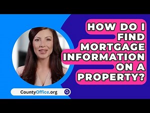 How Do I Find Mortgage Information on a Property? - CountyOffice.org