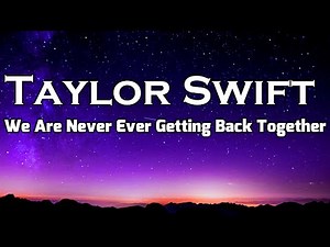 Taylor Swift - We Are Never Ever Getting Back Together (Lyrics)