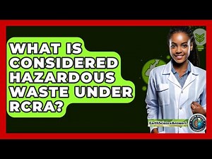 What Is Considered Hazardous Waste Under RCRA? - Earth Science Answers