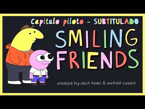Smiling Friends | Capitulo Piloto | Subtitulado Español Latino