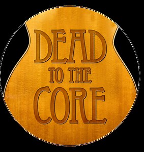 Dead to the Core: An acoustic celebration of the Grateful Dead — Jeffrey Pepper Rodgers | Words and music