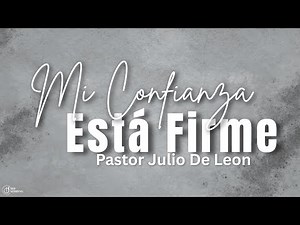 Mi Confianza Está Firme l Pastor Julio De Leon