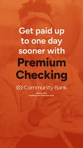 Don't wait for payday. Get paid earlier with Premium Checking from Community Bank. Open an account today. | Community Bank, N.A. | Facebook