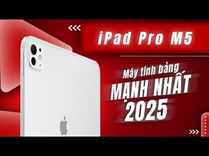 Chi tiết iPad Pro M5: Máy tính bảng MỎNG NHẸ MẠNH NHẤT 2025 | CellphoneS