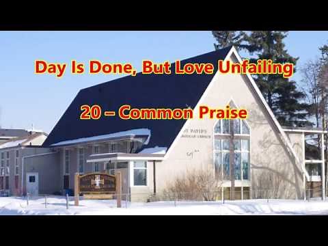 20 - Day Is Done, But Love Unfailing