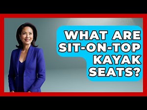 What Are Sit-on-top Kayak Seats? - Water Sports Haven