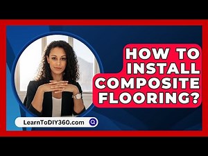 How To Install Composite Flooring? - LearnToDIY360.com