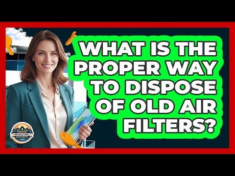 What Is the Proper Way to Dispose of Old Air Filters?