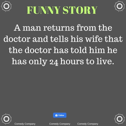 A man returns from the doctor and tells his wife that the doctor has told him he has only 24 hours to live. | Comedy Company