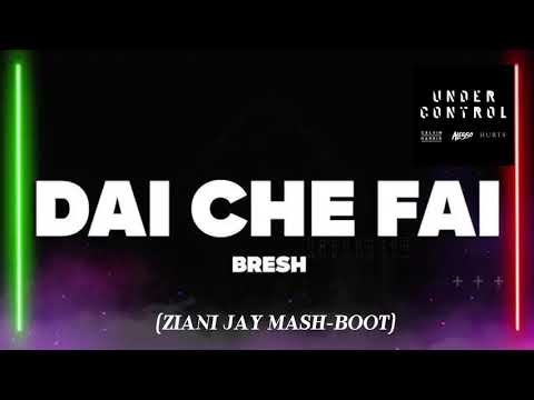 Dai che Fai -Bresh X Calvin Harris & Alesso - Under Control (Ziani Jay Mash-Boot)