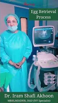 Egg Retrieval IVF Process - Dr Iram Shafi Akhoon | Imprimis IVF