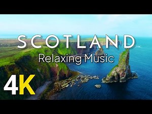 Scotland 4K - Relaxation Film with Calming Music