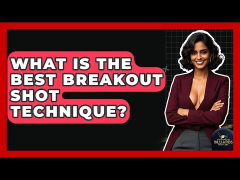 What Is The Best Breakout Shot Technique? - Billiards Hustlers